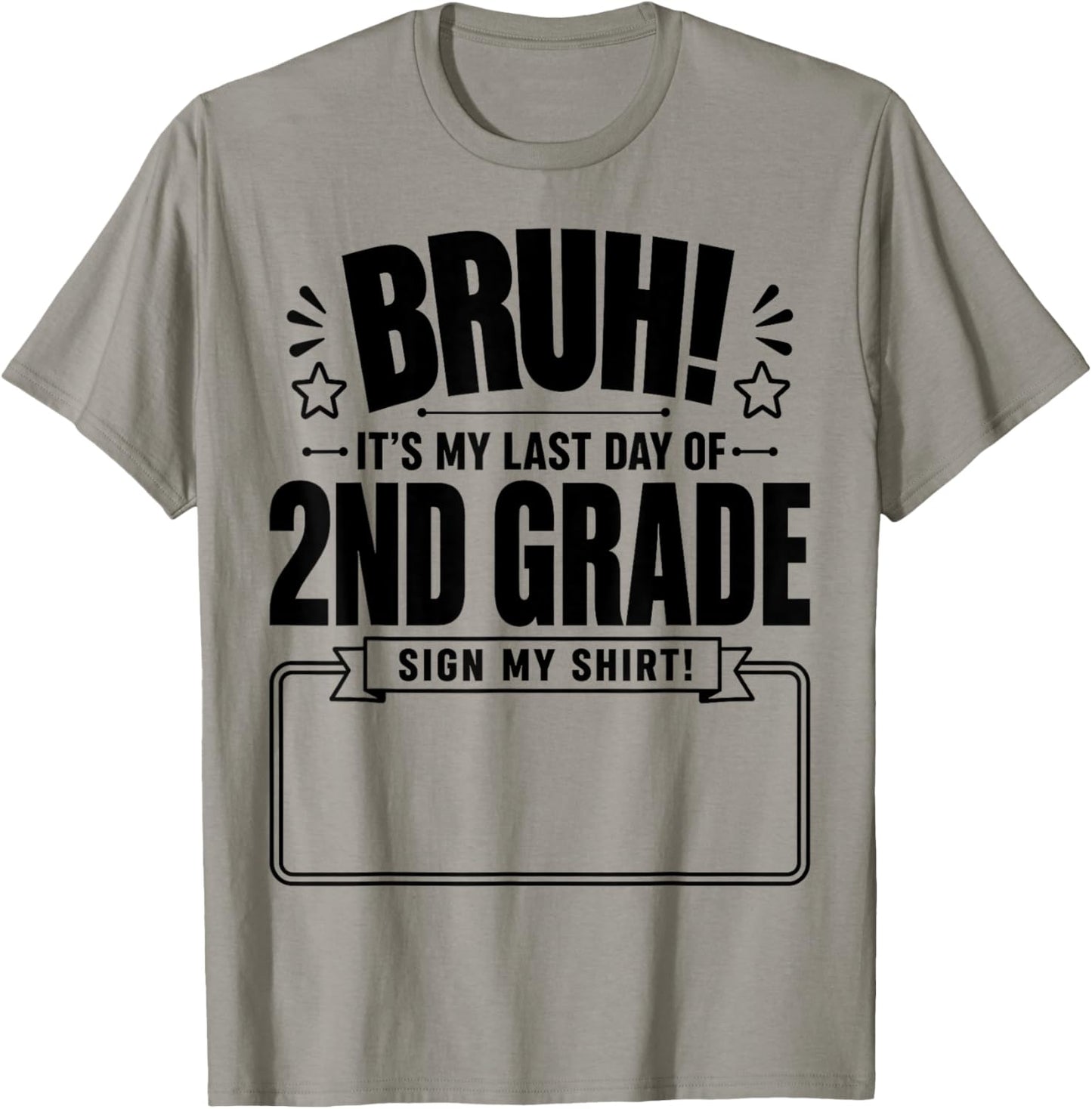 Student Signature Bruh It's My Last Day of 2nd Grade Sign My T-Shirt - T-Shirt | Sand