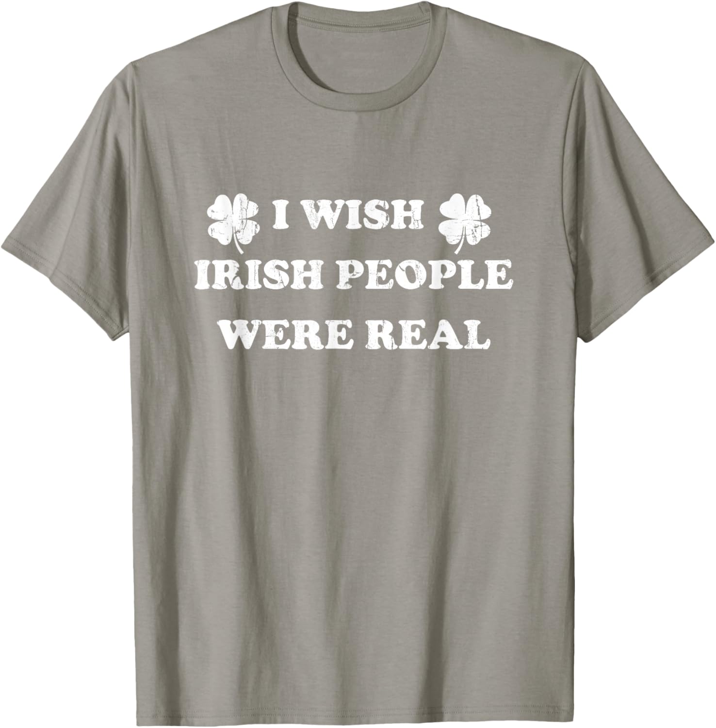 I Wish Irish People were Real, St Patricks Day T-Shirt - T-Shirt | Sand