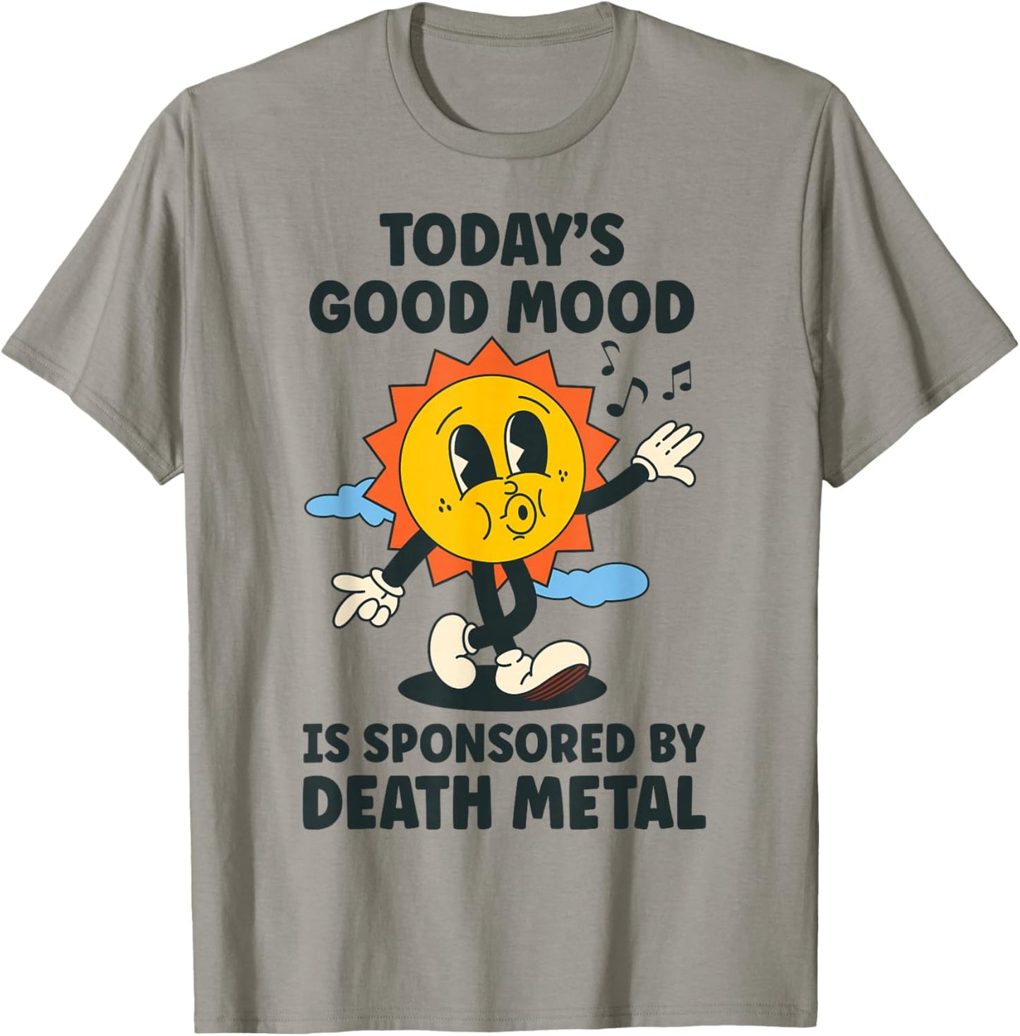 Today's Good Mood Is Sponsored By Death Metal Retro Funny T-Shirt - T-Shirt | Sand