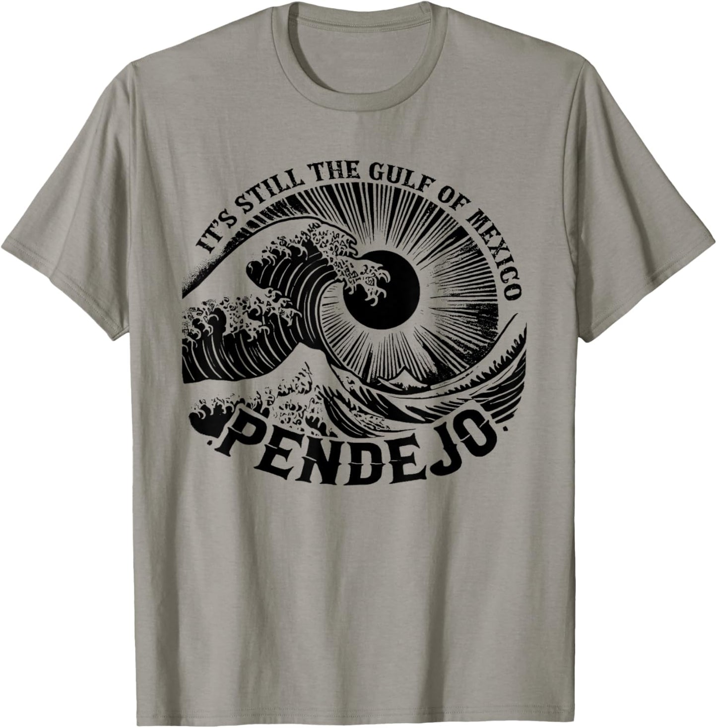 It's Still The Gulf Of Mexico Pendejo T-Shirt - T-Shirt | Sand