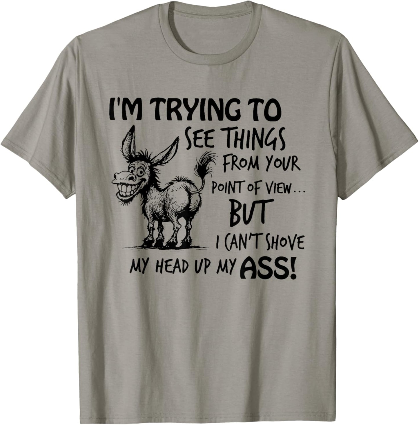 I'm Trying to See Things from Your Point of View But I Can't T-Shirt - T-Shirt | Sand