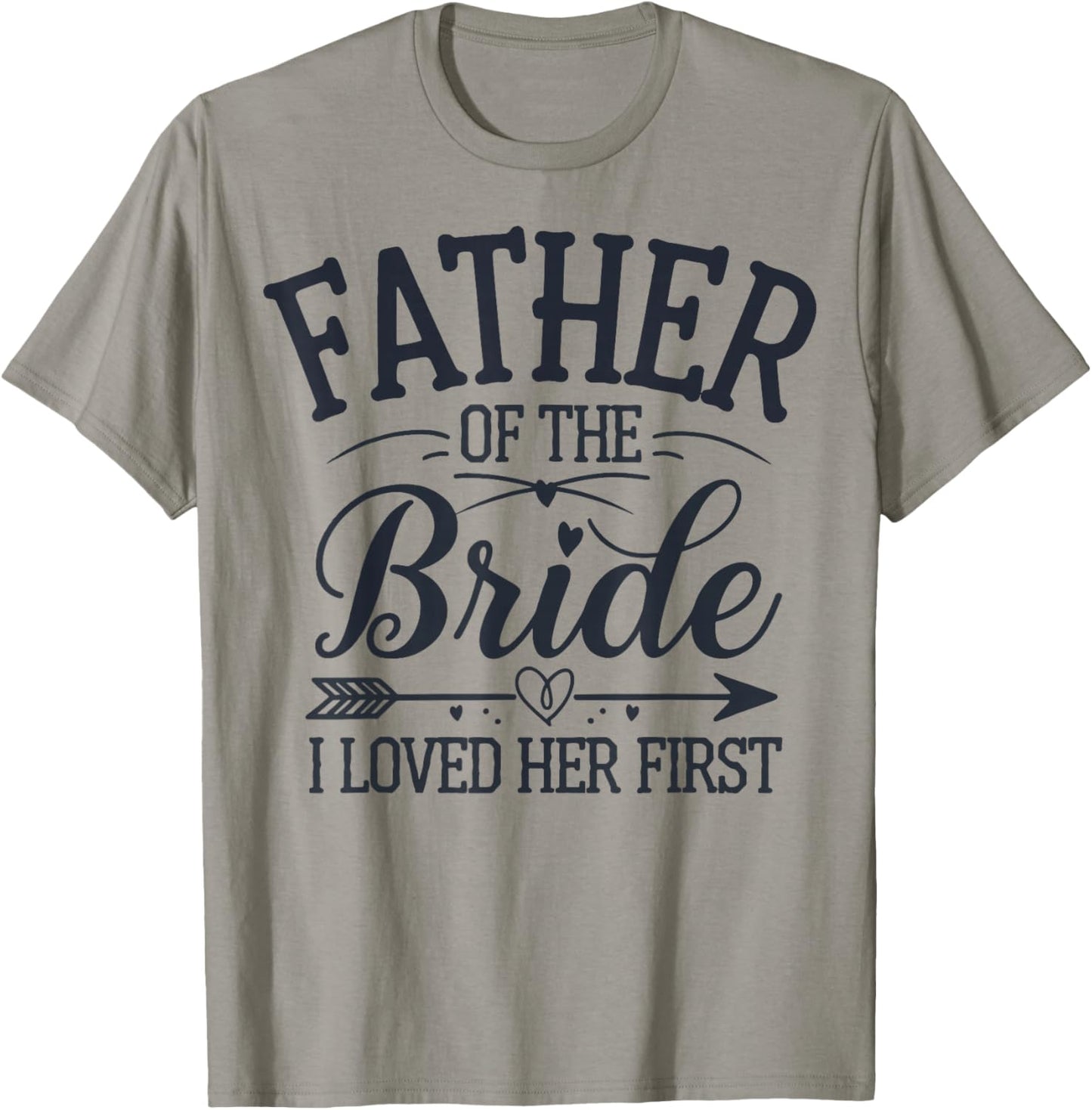 Father of The Bride I Loved Her First T-Shirt - T-Shirt | Sand