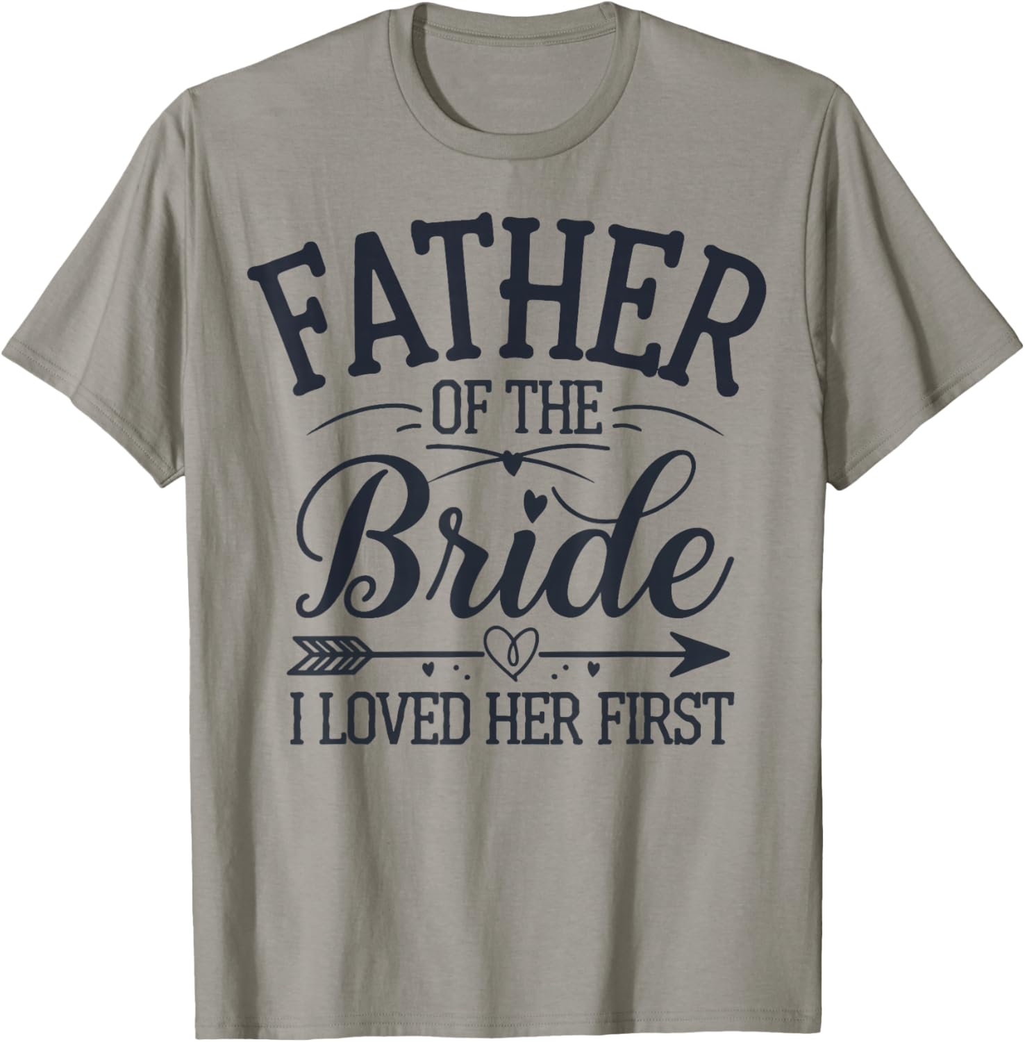 Father of The Bride I Loved Her First T-Shirt - T-Shirt | Sand