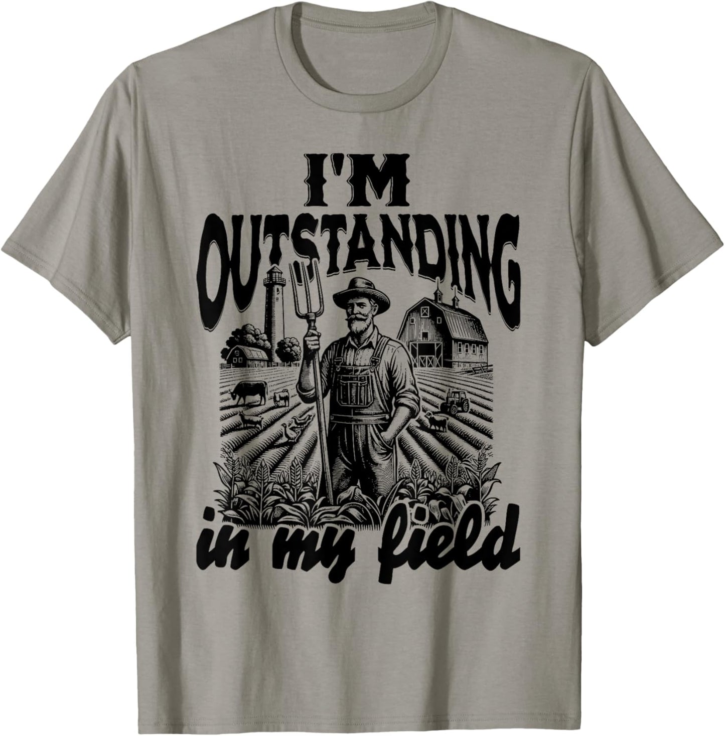 Funny Work Farmer Rural Life, I'm Outstanding In My Field T-Shirt - T-Shirt | Sand