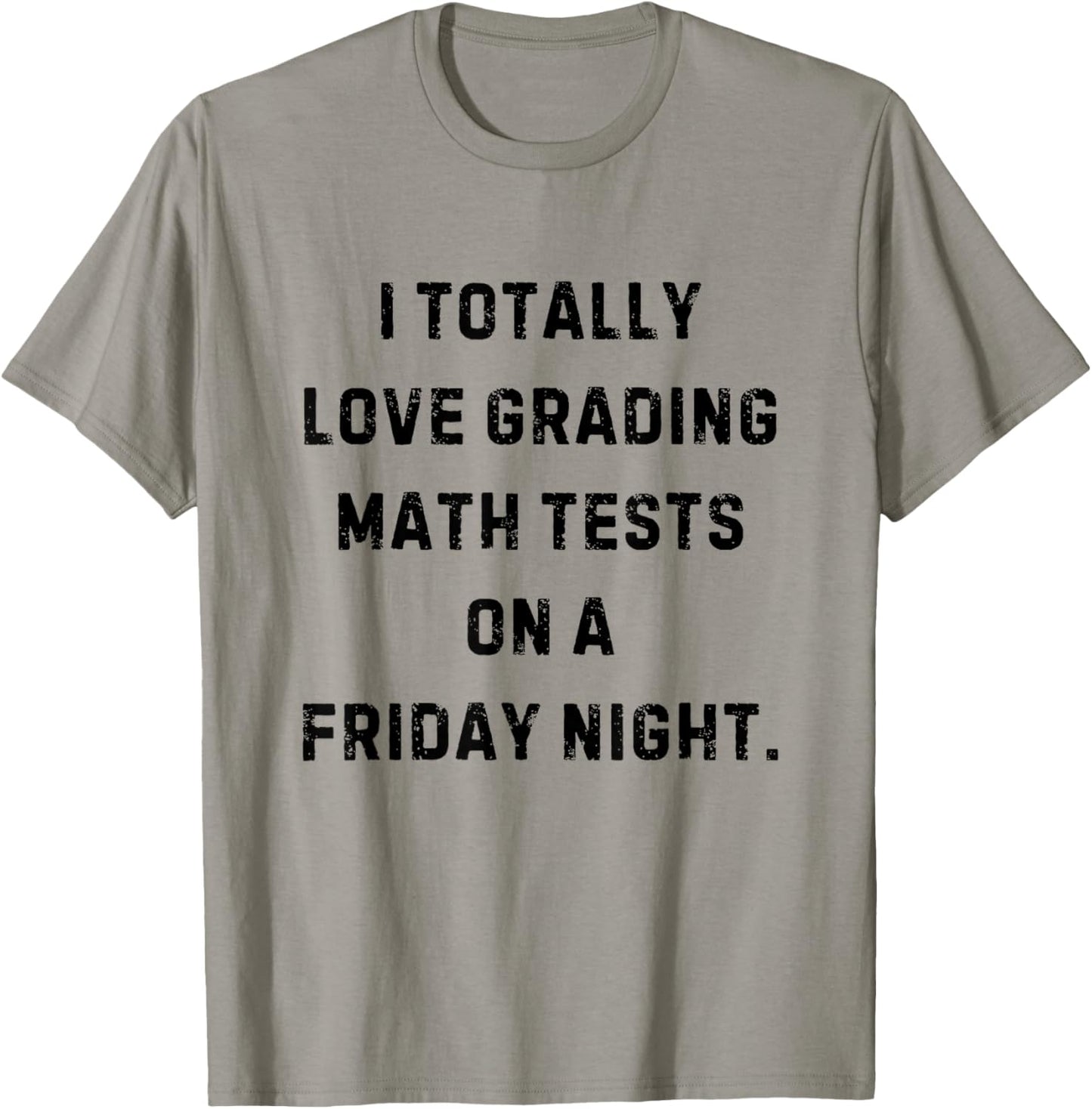 I Love Grading Math Tests Friday Night Funny White Lie Party T-Shirt - T-Shirt | Sand
