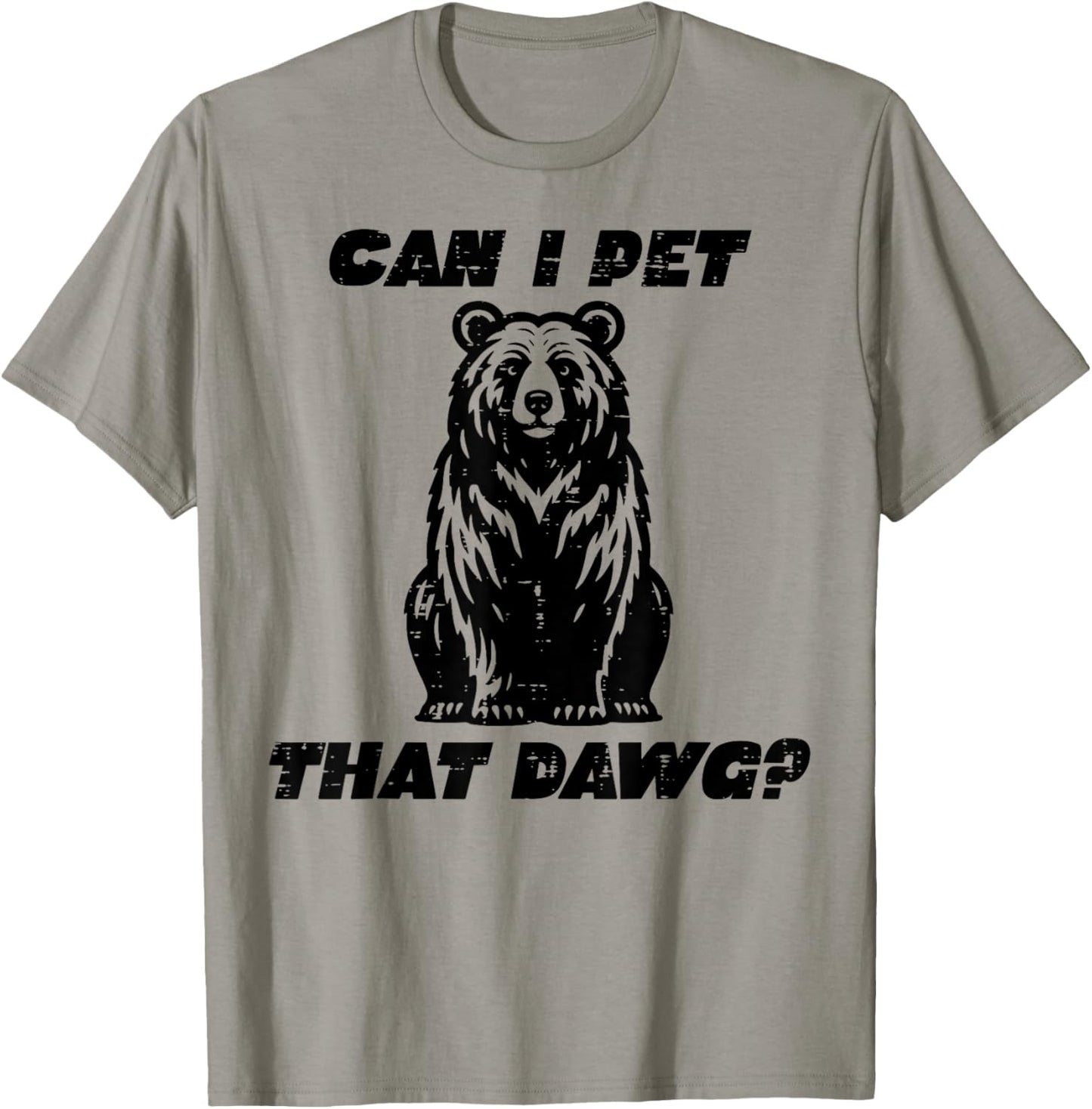 Bear Can I Pet That Dawg Funny Saying Camping Men Women Kids T-Shirt - T-Shirt | Sand