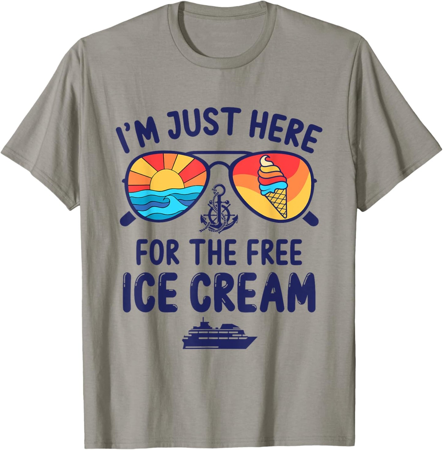 I'm Just Here For The Free Ice Cream Cruise Trip 2025 T-Shirt - T-Shirt | Sand