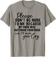 Please Don't Be Rude To Me Because My Rude Will Outrude T-Shirt - T-Shirt | Sand