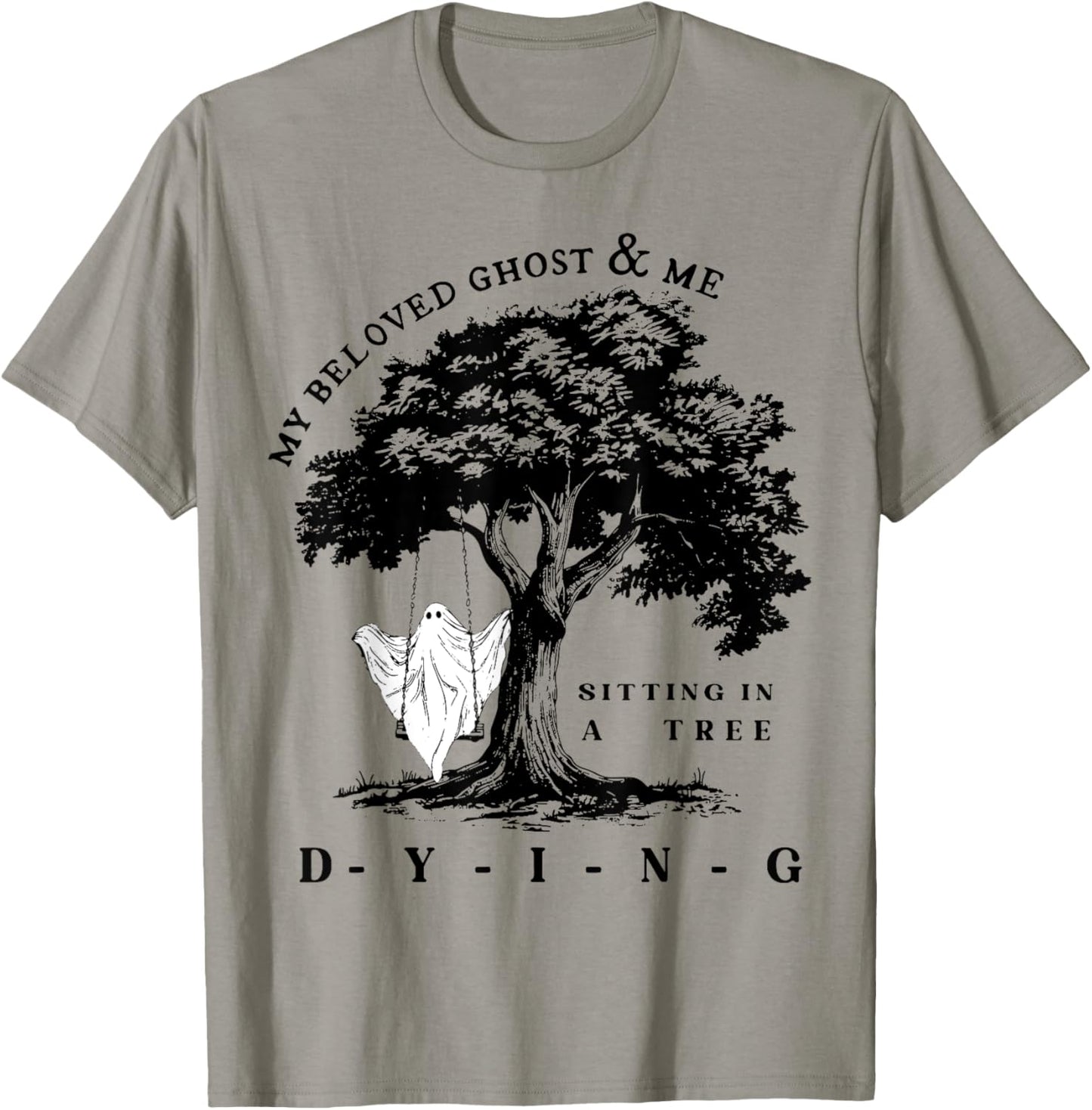 My Beloved Ghost & Me Sitting In A Tree Dying T-Shirt - T-Shirt | Sand