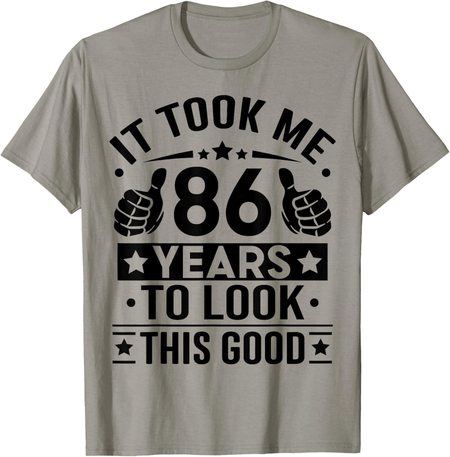 It Took Me 86 Years to Look This Good Happy 86th Birthday T-Shirt - T-Shirt | Sand