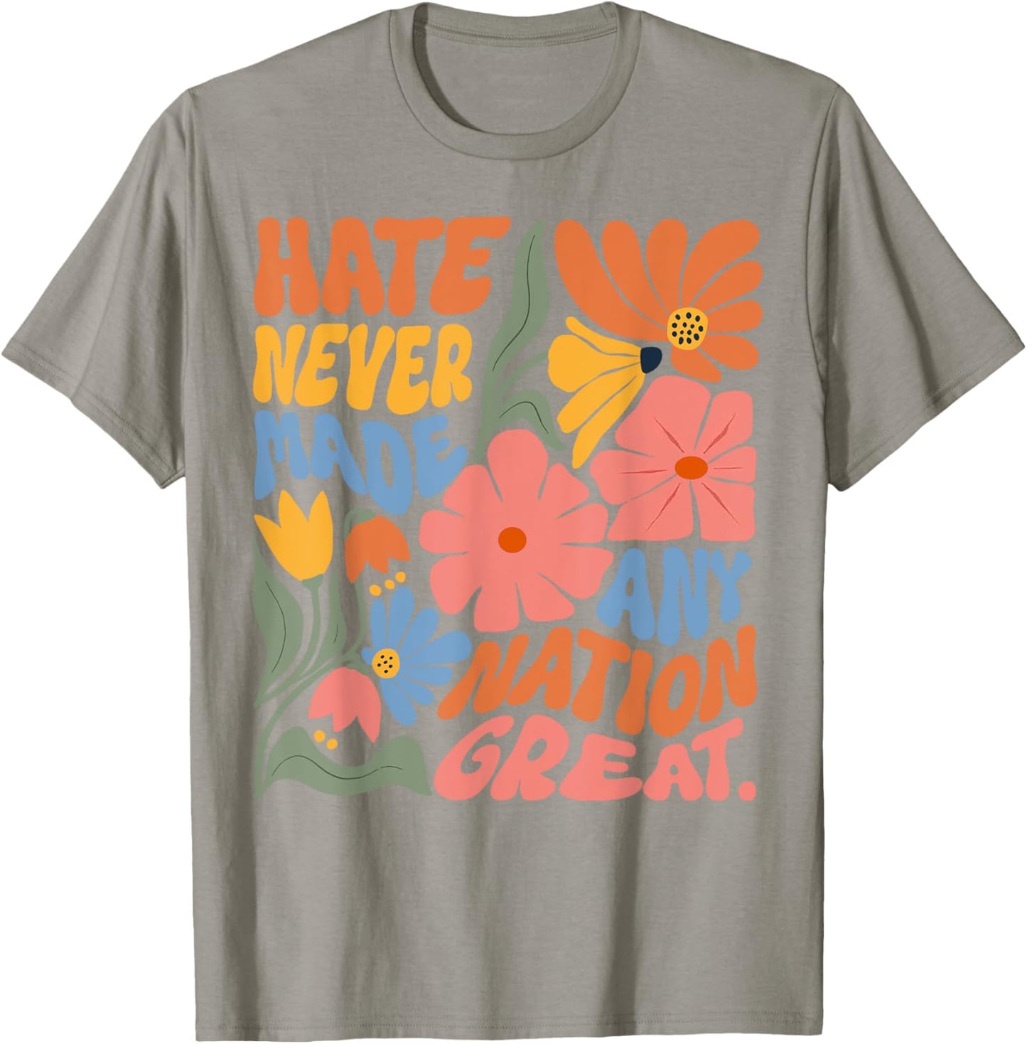 Hate Never Made Any Nation Great T-Shirt - T-Shirt | Sand