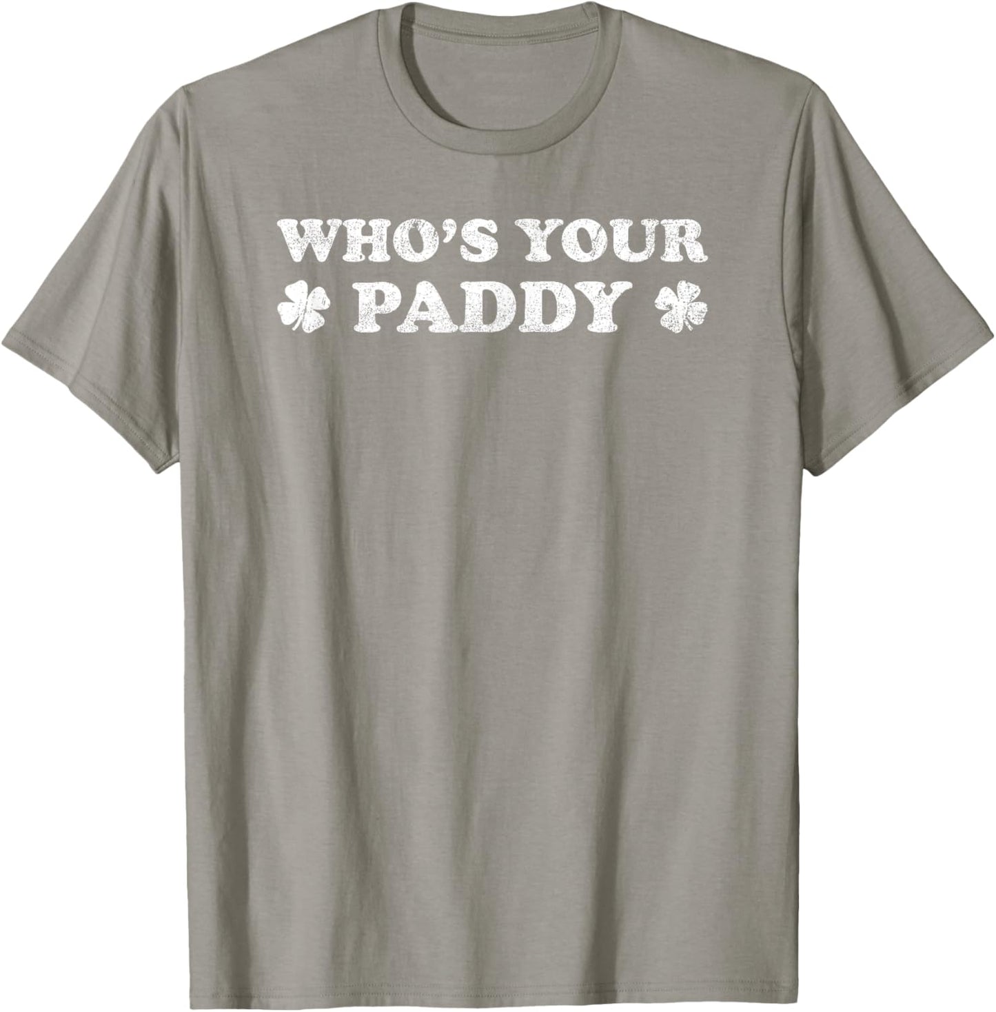Who's Your Paddy Funny St. Patrick's Day T-Shirt - T-Shirt | Sand