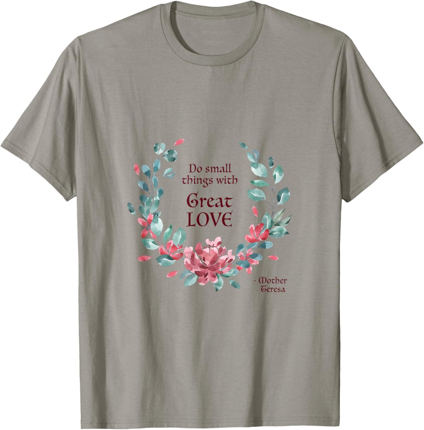 Do Small Things with Great Love - Catholic Saint Quote T-Shirt - T-Shirt | Sand