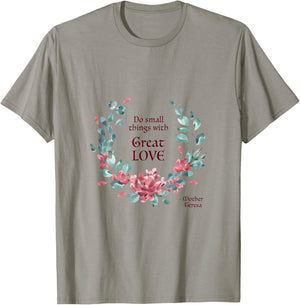 Do Small Things with Great Love - Catholic Saint Quote T-Shirt - T-Shirt | Sand