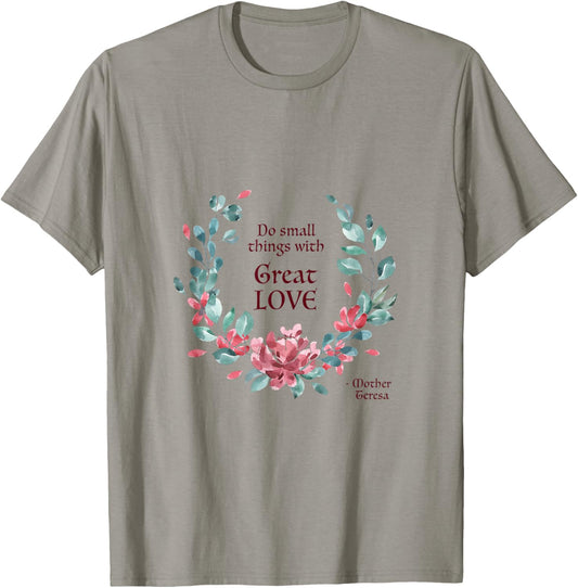 Do Small Things with Great Love - Catholic Saint Quote T-Shirt - T-Shirt | Sand