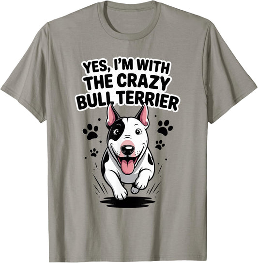 Funny Cute Pet Dog Breed Yes I'm with the Crazy Bull Terrier T-Shirt - T-Shirt | Sand