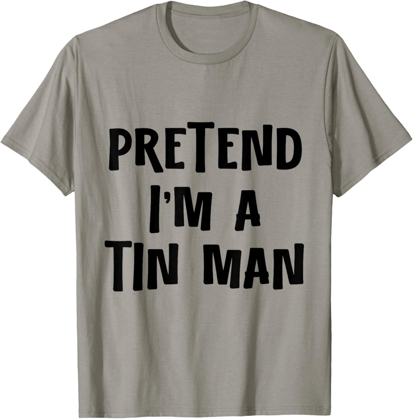 Pretend I'm a Tinman DIY Halloween Costume Retro Tin Man Oz T-Shirt - T-Shirt | Sand