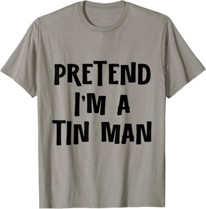 Pretend I'm a Tinman DIY Halloween Costume Retro Tin Man Oz T-Shirt - T-Shirt | Sand