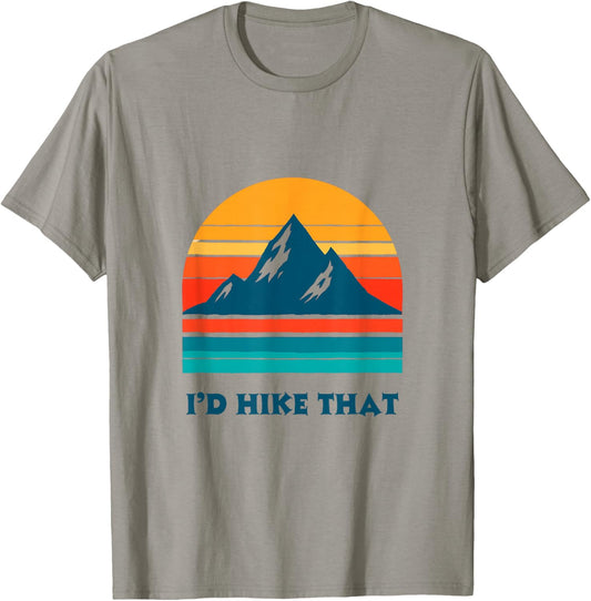 I'd Hike That Hiking Camping Outdoor T-Shirt - T-Shirt | Sand