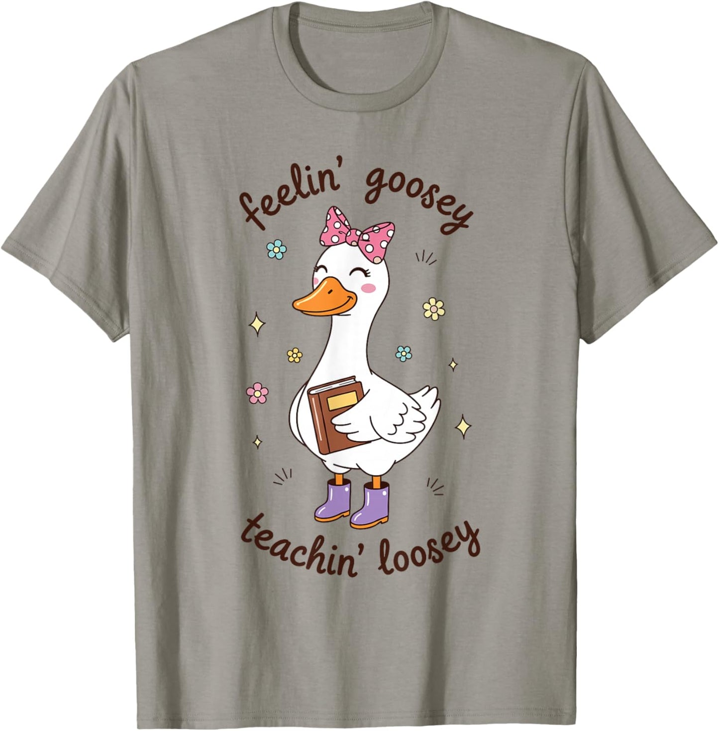 Feelin Goosey Teachin Loosey Funny Teacher Goose Humor T-Shirt - T-Shirt | Sand