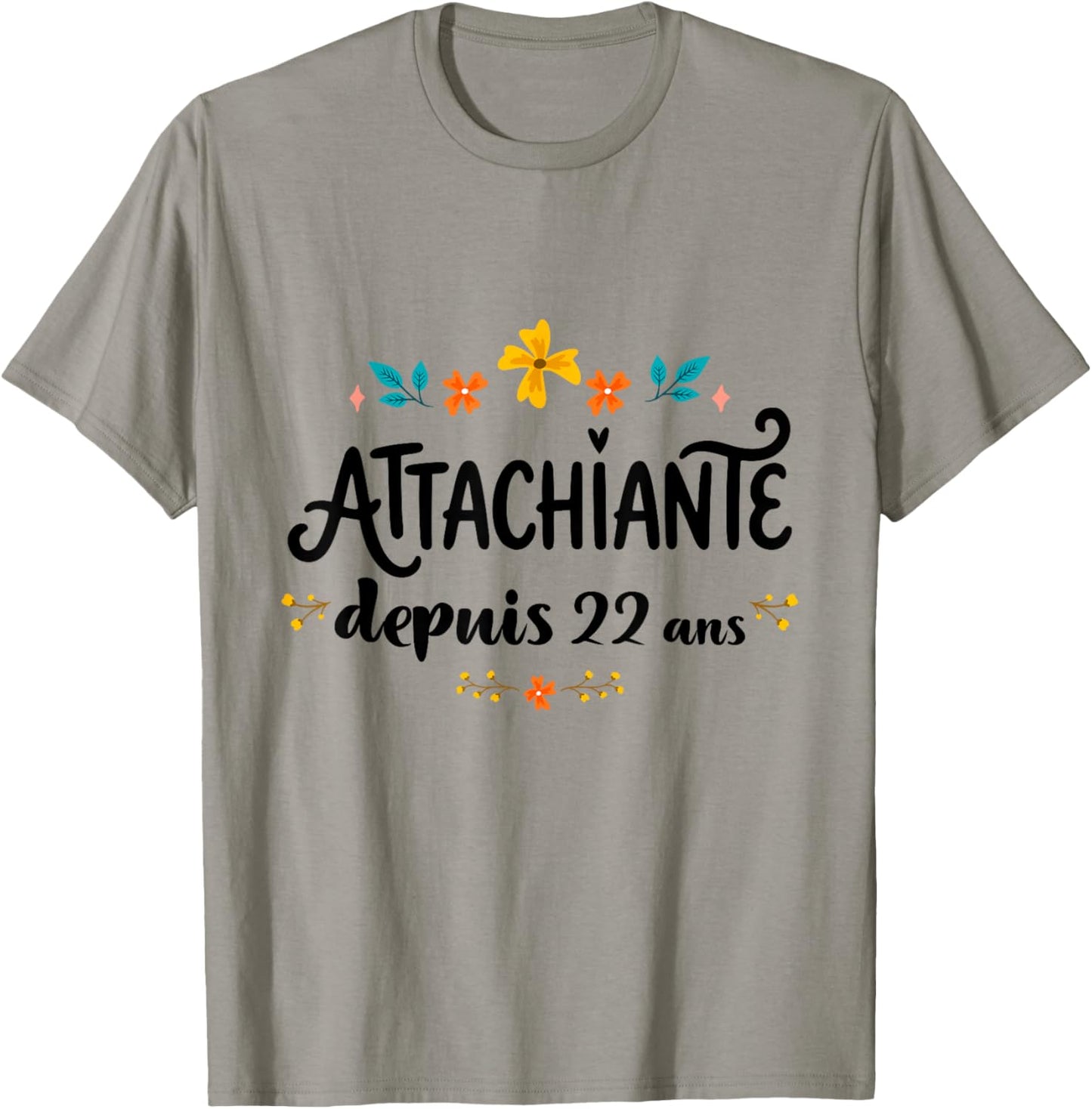Attachiante Depuis 22 Ans Cadeau Anniversaire Fille Humour T-Shirt - T-Shirt | Sand