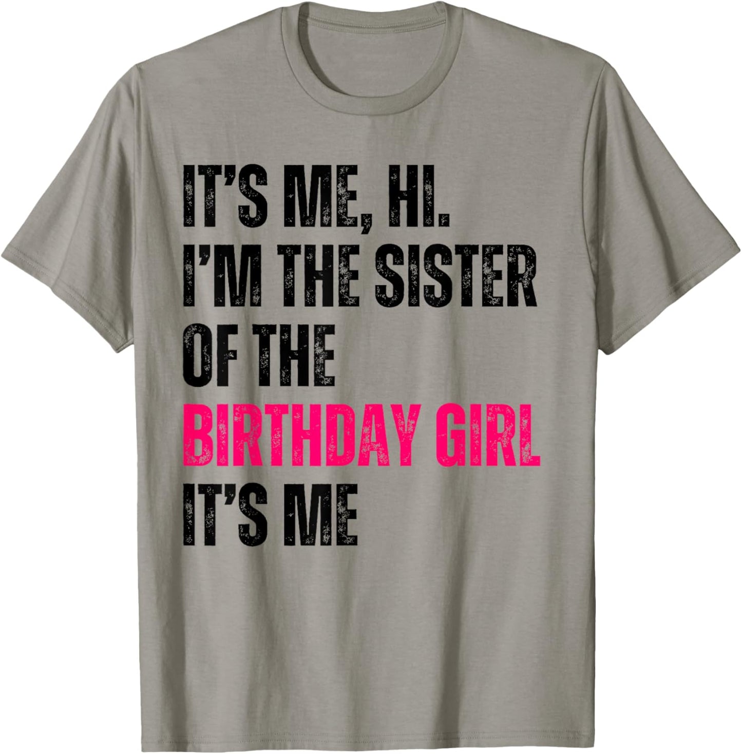 It's Me Hi I'm The Sister Of The Birthday Girl It's Me Party T-Shirt - T-Shirt | Sand