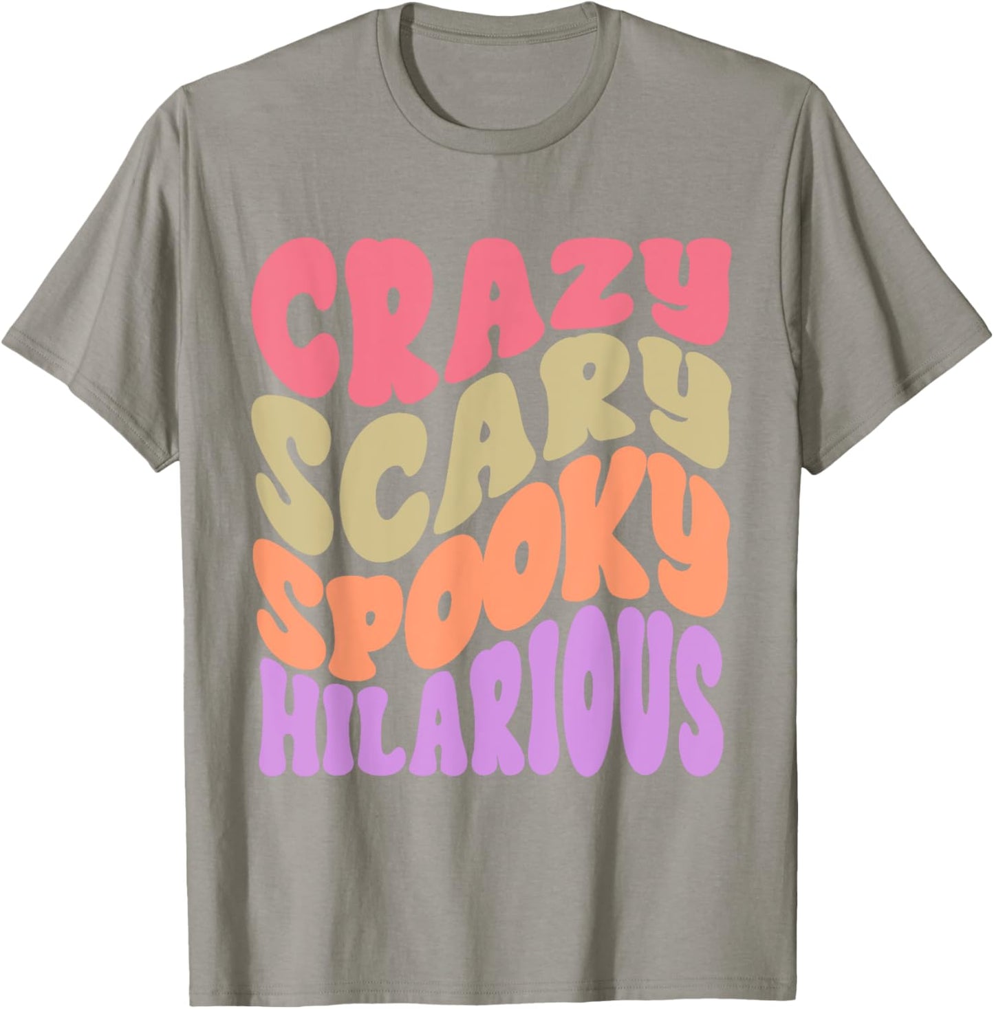 Crazy Scary Spooky Hilarious funny Quote T-Shirt - T-Shirt | Sand