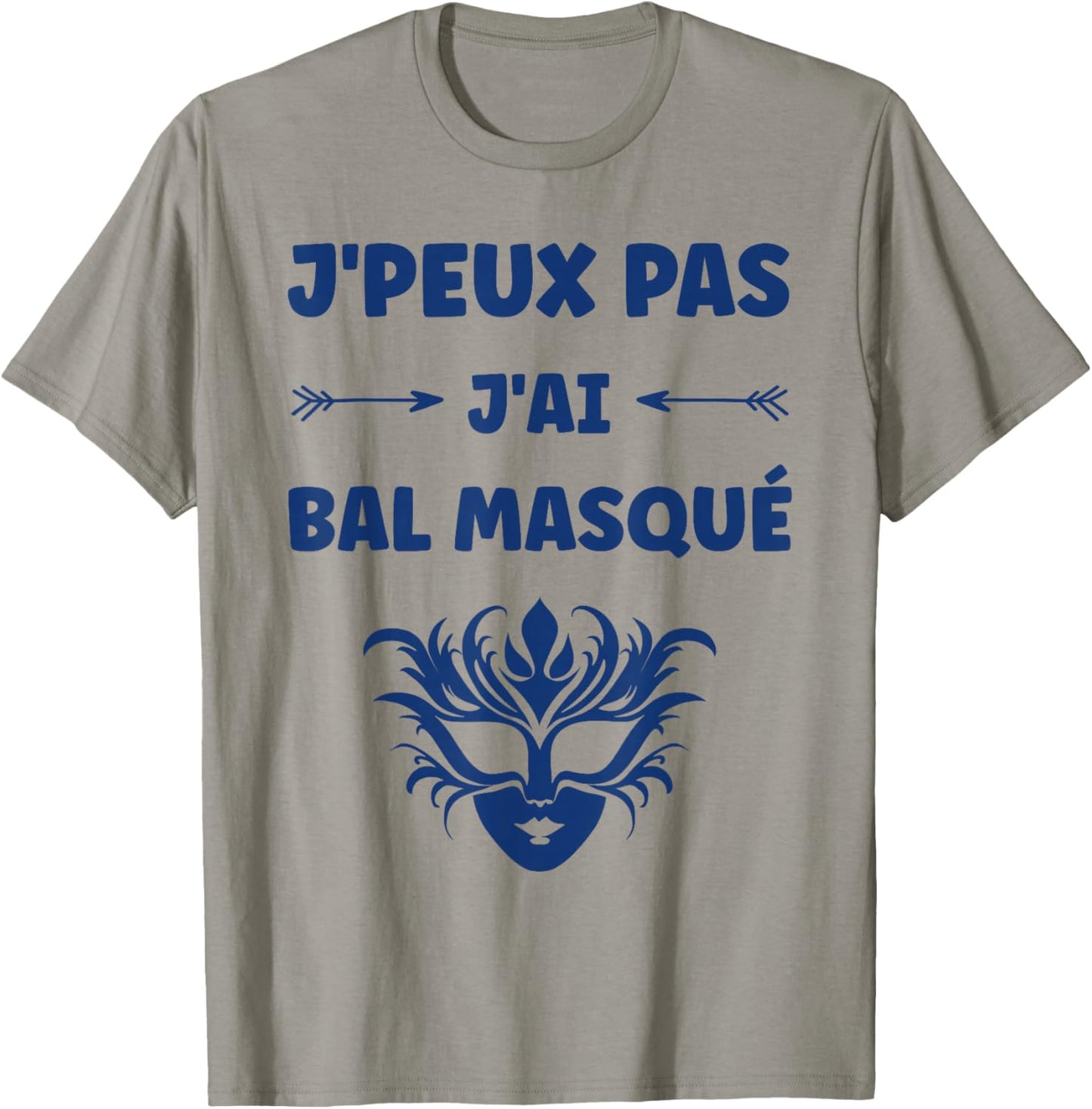 Quote Funny Party J'peux Pas J'Ai Bal masqué T-Shirt - T-Shirt | Sand