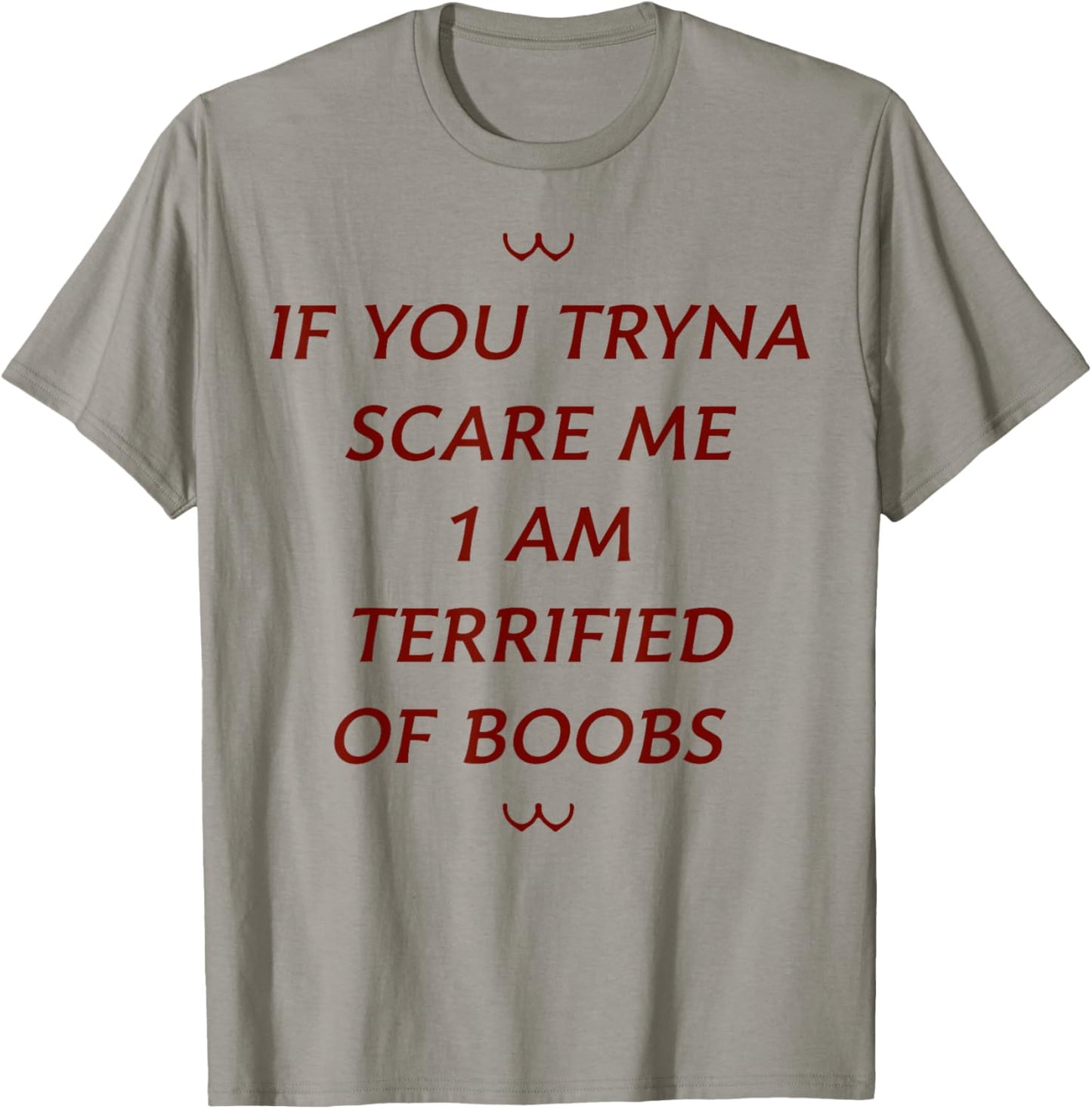 If You Tryna Scare Me 1 AM Terrified Of Boobs T-Shirt - T-Shirt | Sand