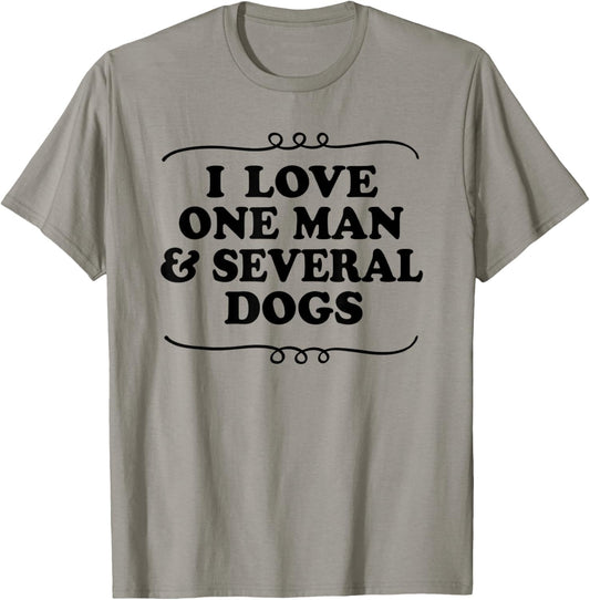 I Love One Man and Several Dogs Funny Dog Lovers T-Shirt - T-Shirt | Sand