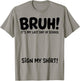 Student Signature Bruh It's My Last Day of School Sign My T-Shirt - T-Shirt | Sand