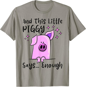 and This Little Piggy Says Enough Funny Sayings T-Shirt - T-Shirt | Sand