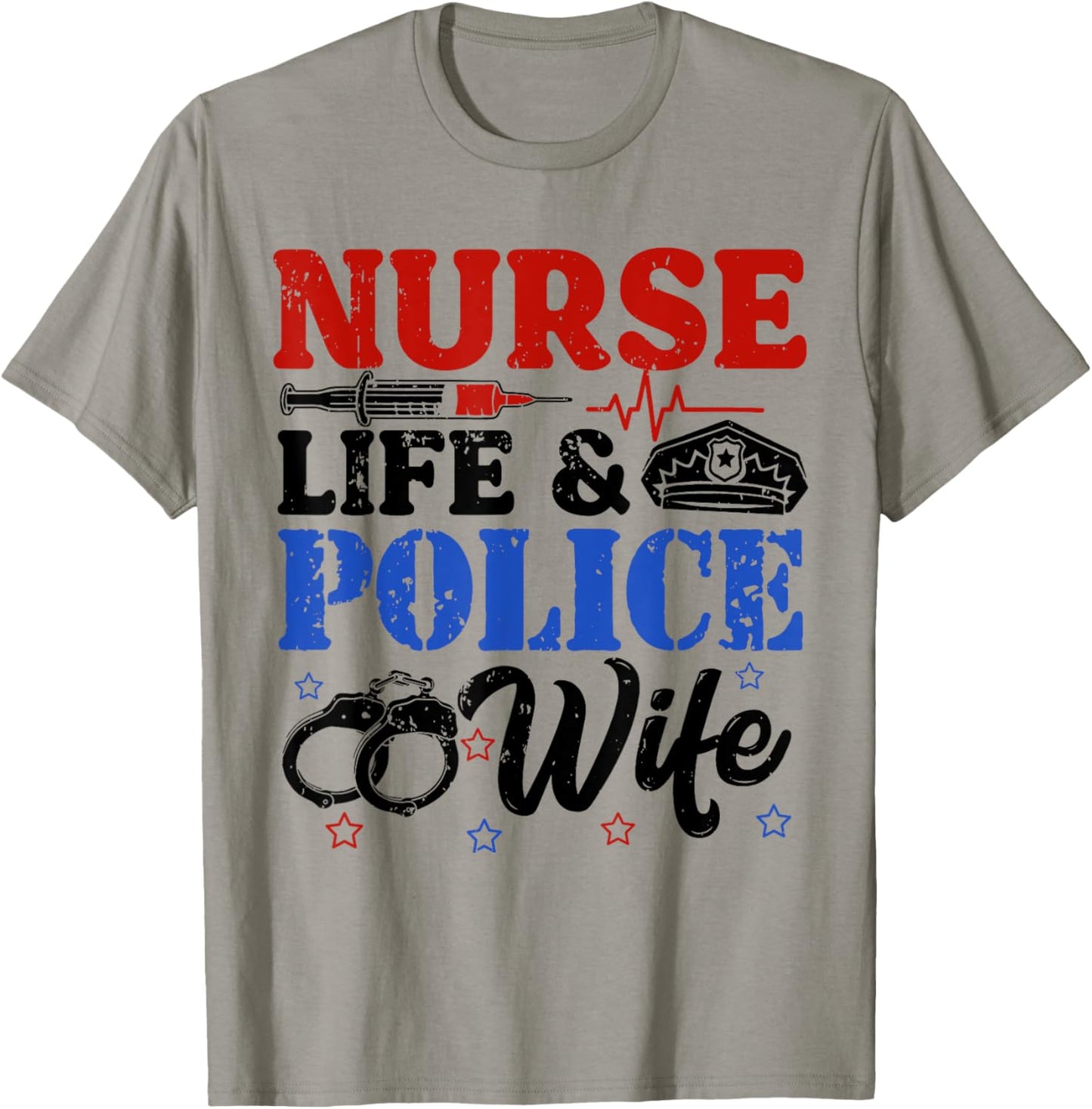 Nurse Life Police Wife Cop Police Officer Wife Funny Gift T-Shirt - T-Shirt | Sand