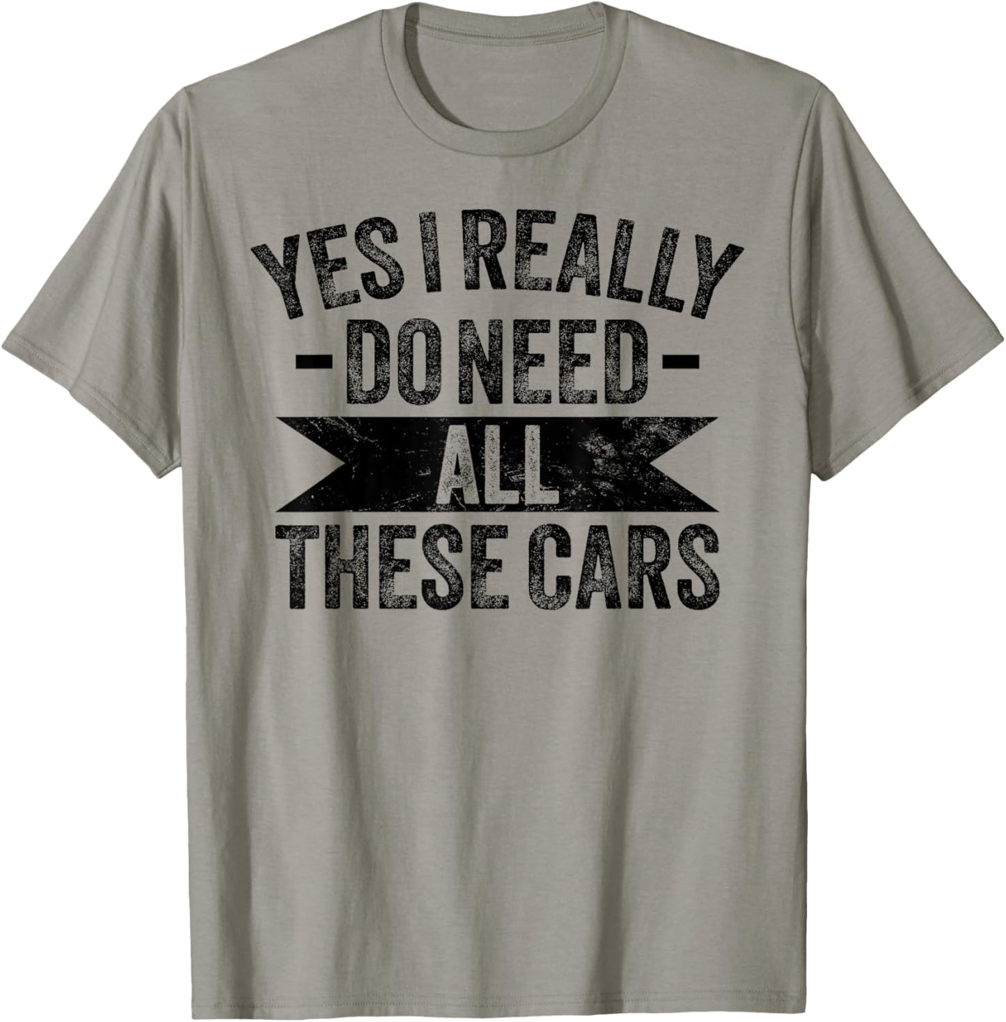 Yes I Really Do Need All These Cars Funny Garage Mechanic T-Shirt - T-Shirt | Sand