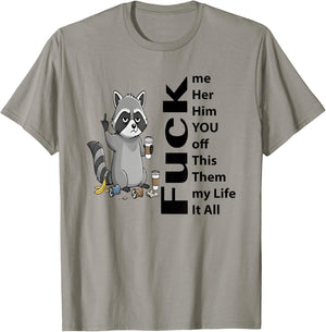 Raccoon Me Her Him You Off This Them My Life It All Fuck T-Shirt - T-Shirt | Sand