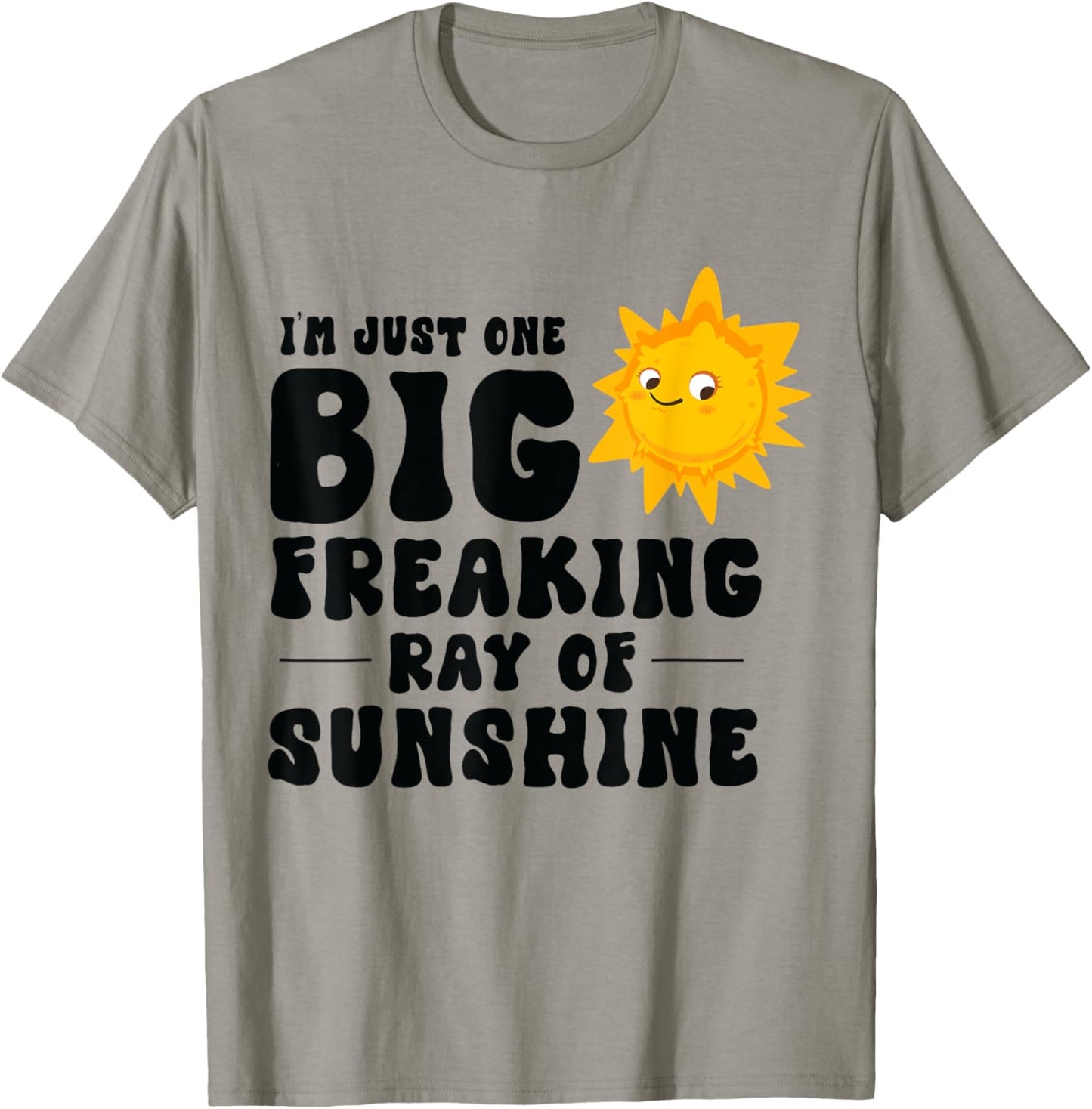 I'm Just One Big Freaking Ray Of Sunshine Funny Summer Lover T-Shirt - T-Shirt | Sand
