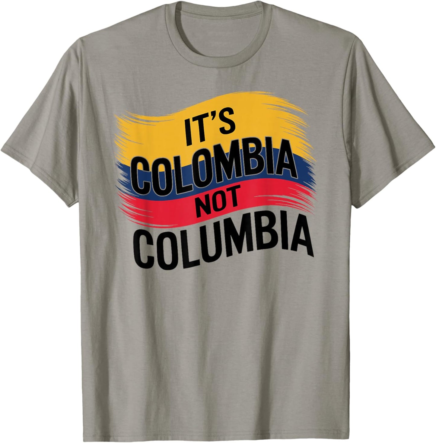 Its Colombia Not Columbia Colombian Caleños Bogota Medellin T-Shirt - T-Shirt | Sand