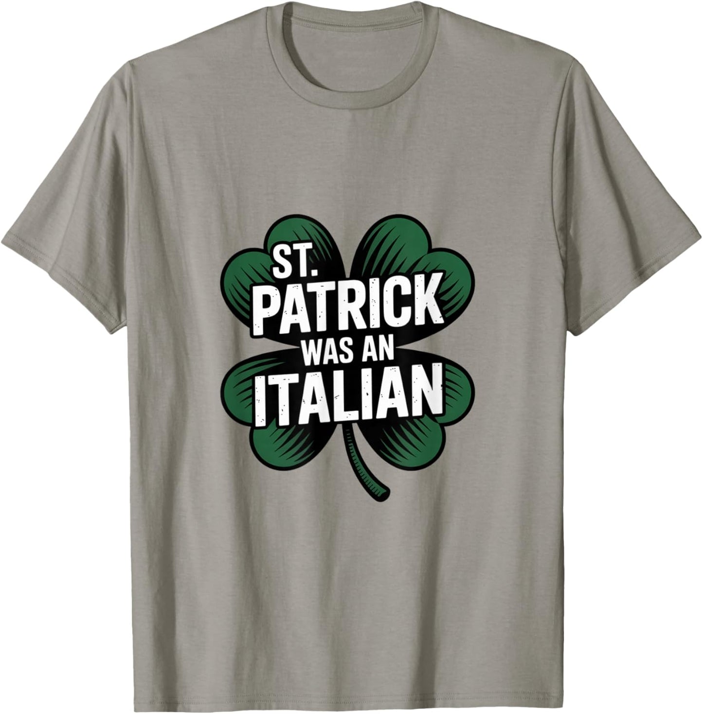 St Patrick was Italian Funny Humor History T-Shirt - T-Shirt | Sand