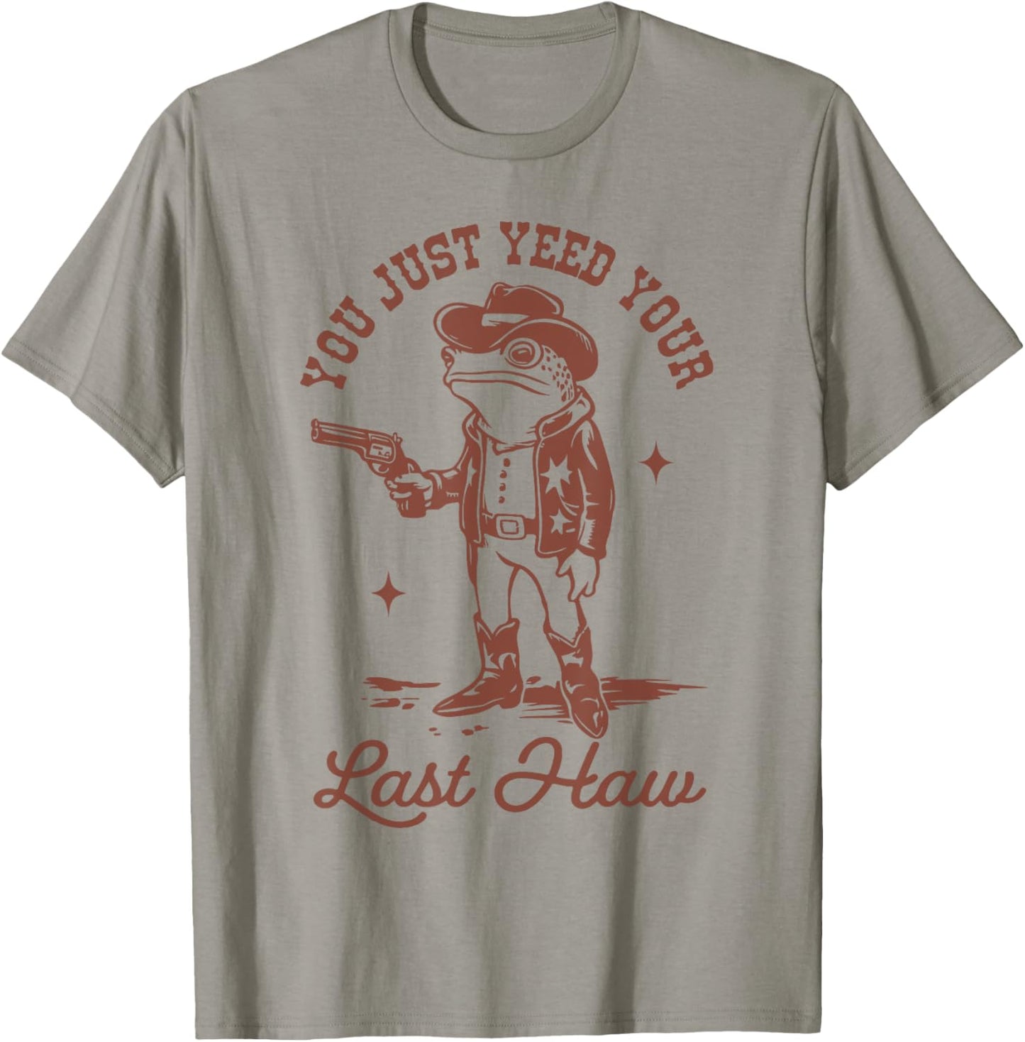 You Just Yee'd Your Last Haw T-Shirt - T-Shirt | Sand
