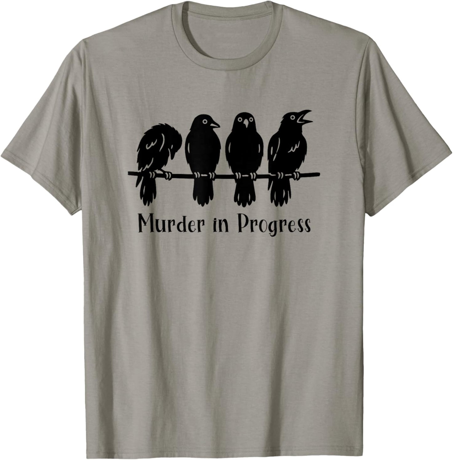 Crow Lover Gothic Raven Pun Murder in Progress Sarcastic T-Shirt - T-Shirt | Sand