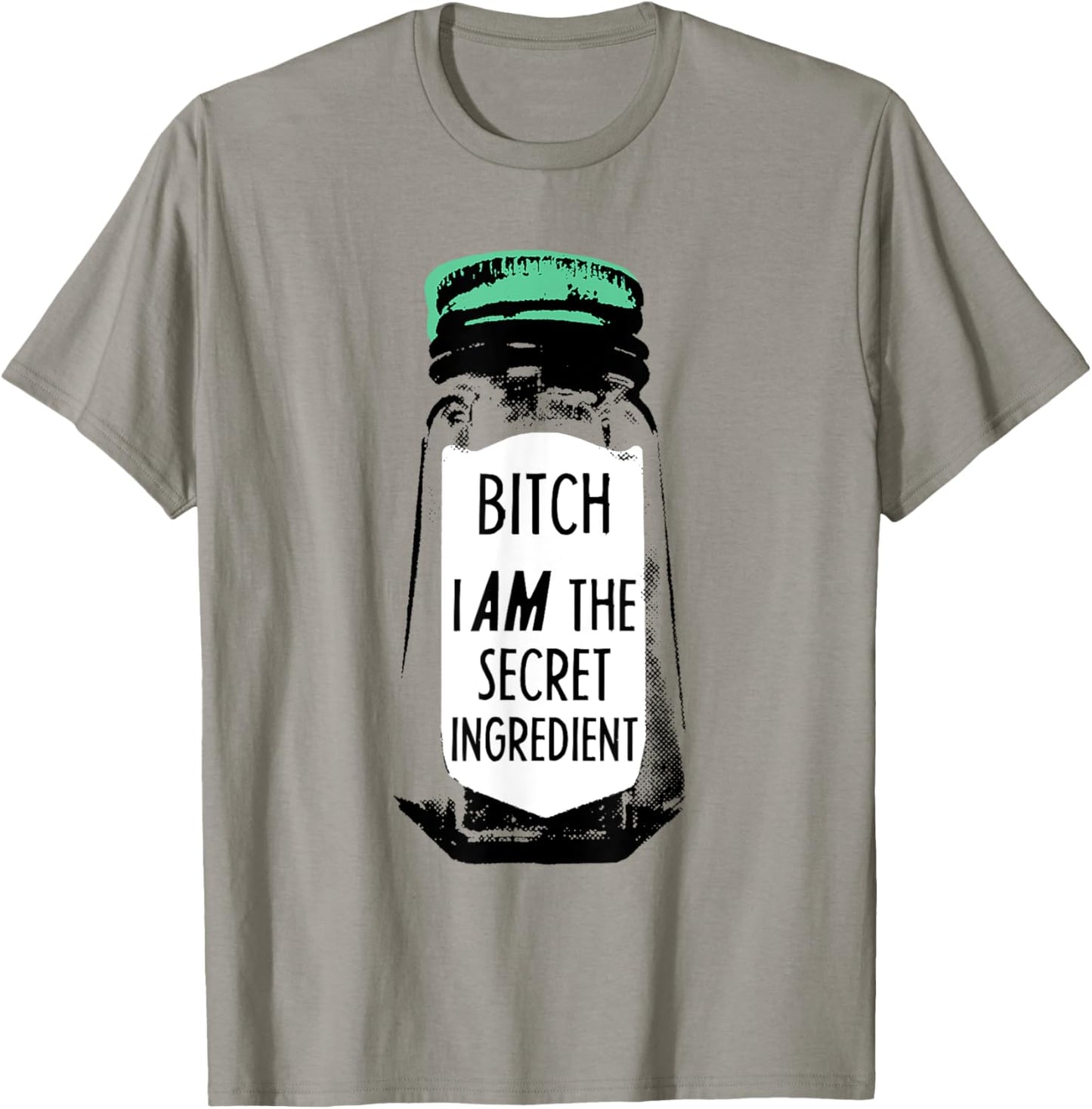 Bitch I Am The Secret Ingredient Funny Saying T-Shirt - T-Shirt | Sand