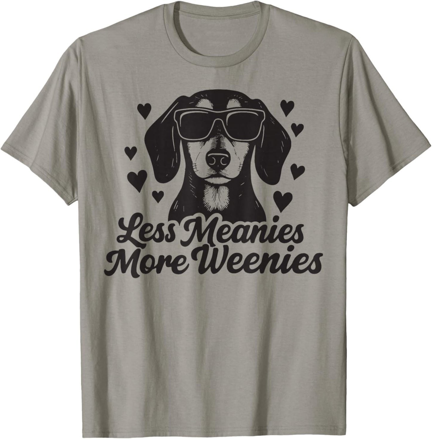 Less Meanies More Weenies T-Shirt - T-Shirt | Sand