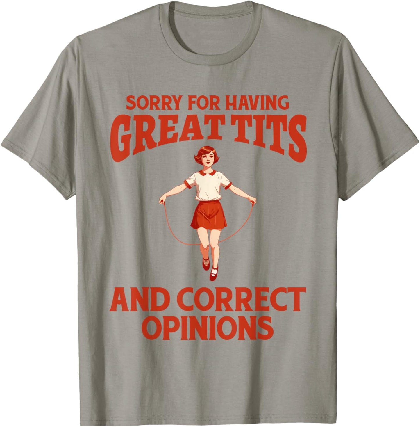 Sorry For Having Great Tits And Correct Opinions Funny Meme T-Shirt - T-Shirt | Sand