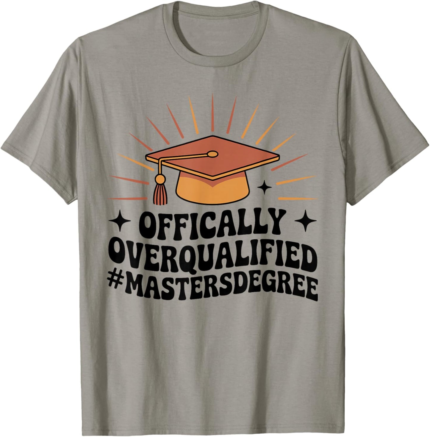 Officially Overqualified Funny Masters Degree T-Shirt - T-Shirt | Sand