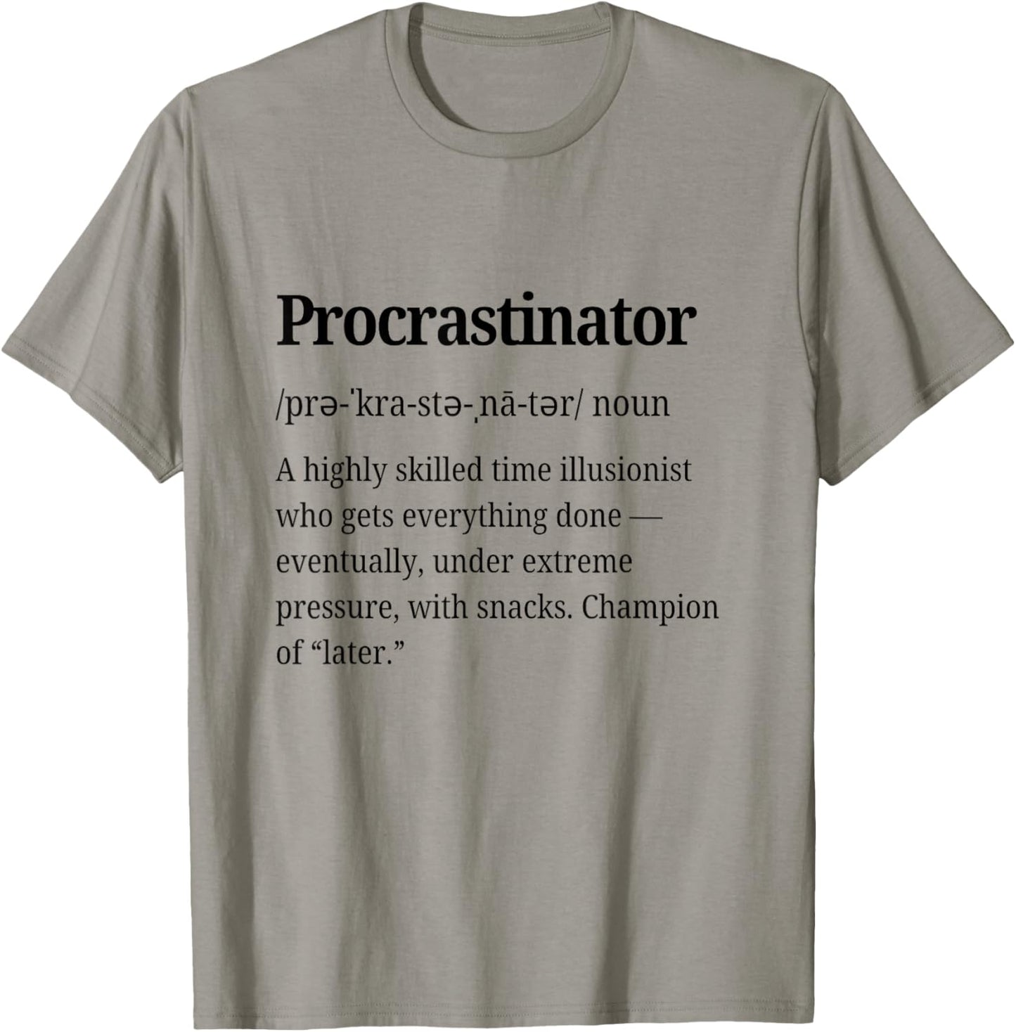 Procrastinator Definition Funny Procrastination Personality T-Shirt - T-Shirt | Sand