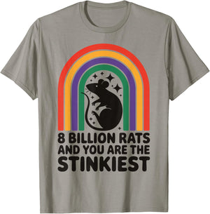 8 Billion Rats And You Are The Stinkiest T-Shirt - T-Shirt | Sand