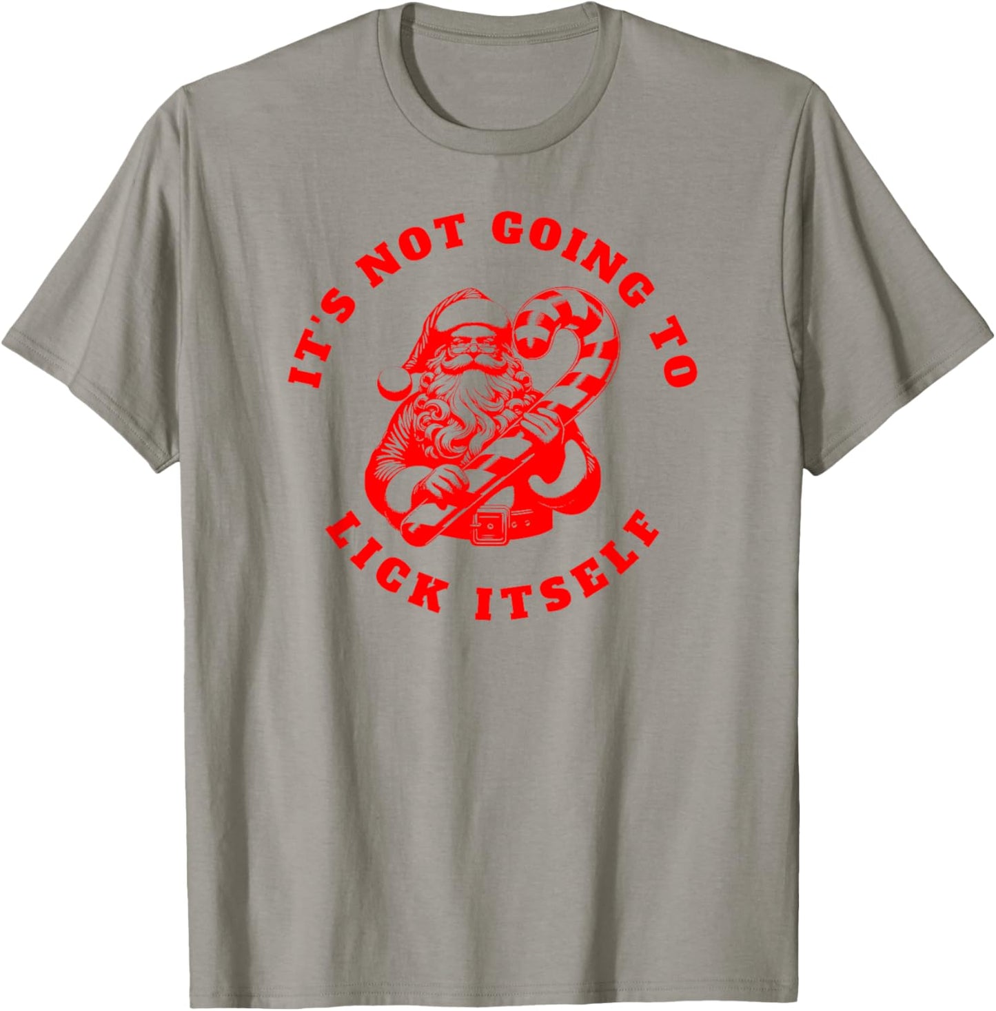 IT'S NOT GOING TO LICK ITSELF Candy Cane Inappropriate Santa T-Shirt - T-Shirt | Sand