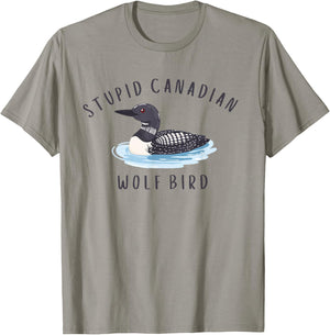 Stupid Canadian Wolf Bird Funny Loon T-Shirt - T-Shirt | Sand