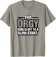 This Orgy Sure is Off to A Slow Start Quote T-Shirt - T-Shirt | Sand