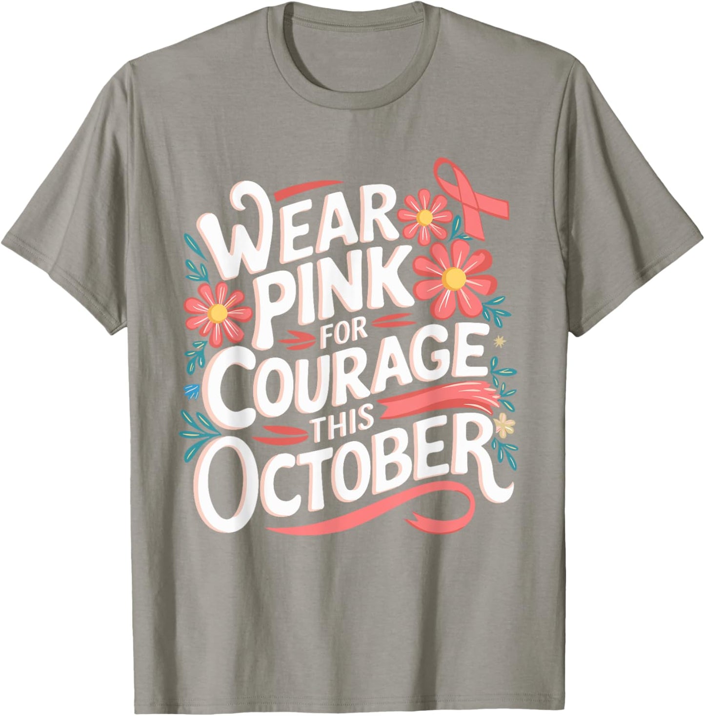 Pink October Wear Pink For Courage Breast Cancer Awareness T-Shirt - T-Shirt | Sand